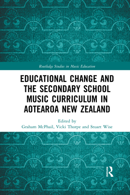 Educational Change and the Secondary School Music Curriculum in Aotearoa New Zealand