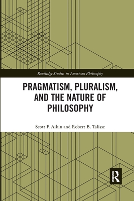 Pragmatism, Pluralism, and the Nature of Philosophy