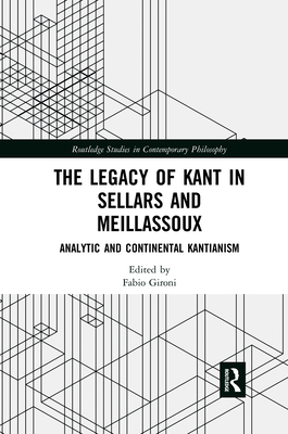 The Legacy of Kant in Sellars and Meillassoux