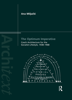 The Optimum Imperative: Czech Architecture for the Socialist Lifestyle, 1938-1968