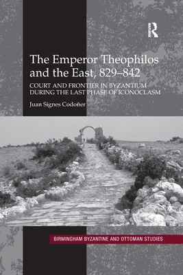 The Emperor Theophilos and the East, 829-842