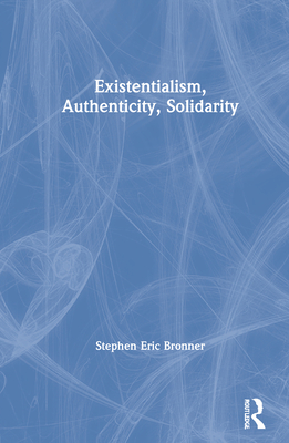 Existentialism, Authenticity, Solidarity