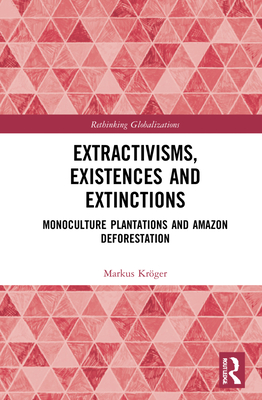 Extractivisms, Existences and Extinctions