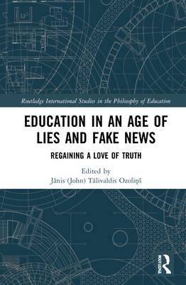 Education in an Age of Lies and Fake News