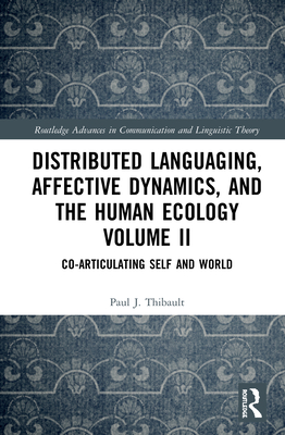 Distributed Languaging, Affective Dynamics, and the Human Ecology Volume II