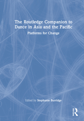 The Routledge Companion to Dance in Asia and the Pacific