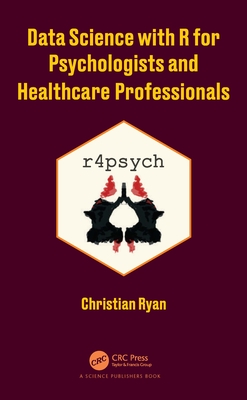 Data Science with R for Psychologists and Healthcare Professionals