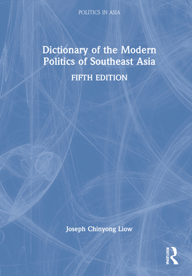 Dictionary of the Modern Politics of Southeast Asia