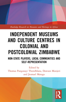 Independent Museums and Culture Centres in Colonial and Post-colonial Zimbabwe