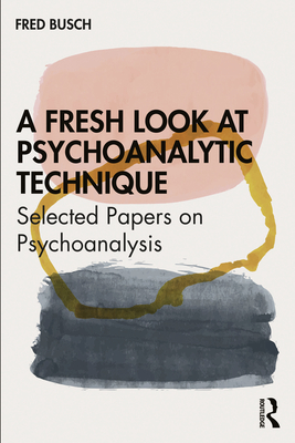 A Fresh Look at Psychoanalytic Technique