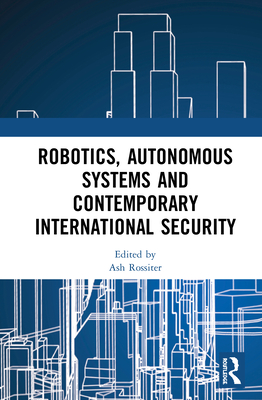 Robotics, Autonomous Systems and Contemporary International Security