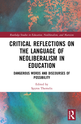 Critical Reflections on the Language of Neoliberalism in Education