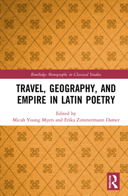 Travel, Geography, and Empire in Latin Poetry