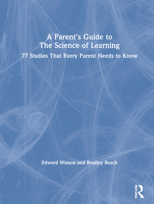 A Parent’s Guide to The Science of Learning