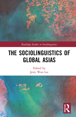 The Sociolinguistics of Global Asias