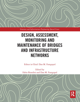 Design, Assessment, Monitoring and Maintenance of Bridges and Infrastructure Networks