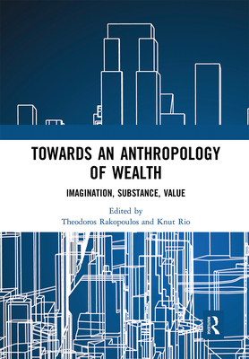 Towards an Anthropology of Wealth