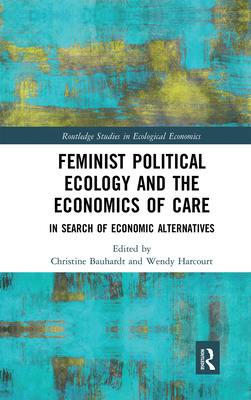 Feminist Political Ecology and the Economics of Care