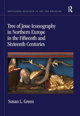 Tree of Jesse Iconography in Northern Europe in the Fifteenth and Sixteenth Centuries