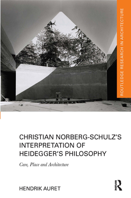 Christian Norberg-Schulz's Interpretation of Heidegger's Philosophy