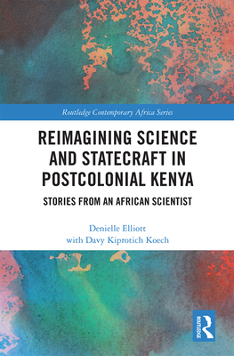 Reimagining Science and Statecraft in Postcolonial Kenya