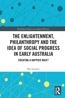 The Enlightenment, Philanthropy and the Idea of Social Progress in Early Australia