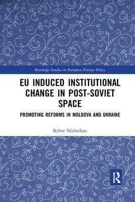 EU Induced Institutional Change in Post-Soviet Space