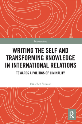 Writing the Self and Transforming Knowledge in International Relations