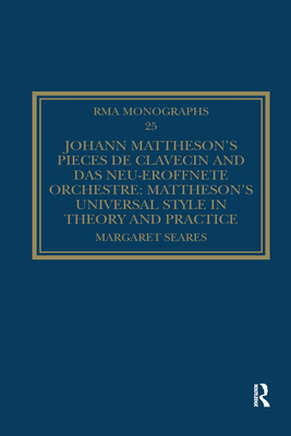 Johann Mattheson's Pieces de clavecin and Das neu-eroeffnete Orchestre