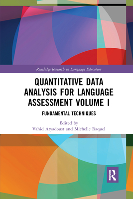 Quantitative Data Analysis for Language Assessment Volume I