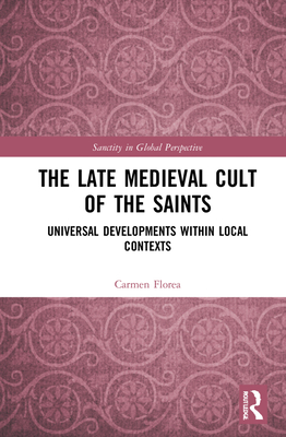 The Late Medieval Cult of the Saints