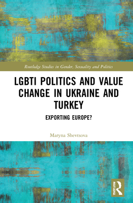 LGBTI Politics and Value Change in Ukraine and Turkey