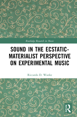 Sound in the Ecstatic-Materialist Perspective on Experimental Music