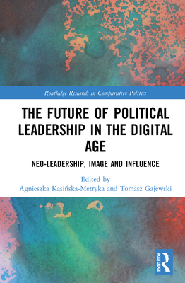 The Future of Political Leadership in the Digital Age