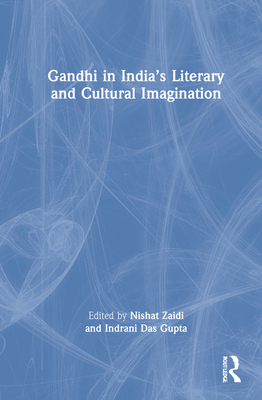 Gandhi in India's Literary and Cultural Imagination