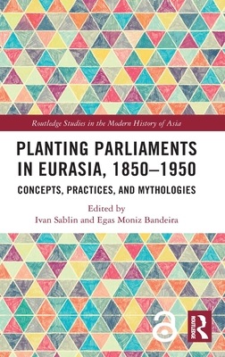 Planting Parliaments in Eurasia, 1850-1950