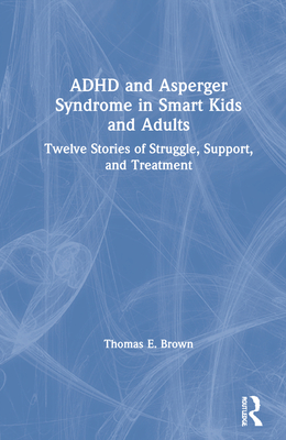 ADHD and Asperger Syndrome in Smart Kids and Adults