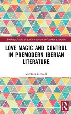 Love Magic and Control in Premodern Iberian Literature