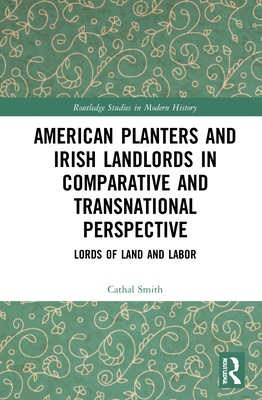 American Planters and Irish Landlords in Comparative and Transnational Perspective