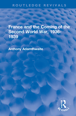 France and the Coming of the Second World War, 1936-1939