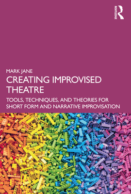 Creating Improvised Theatre