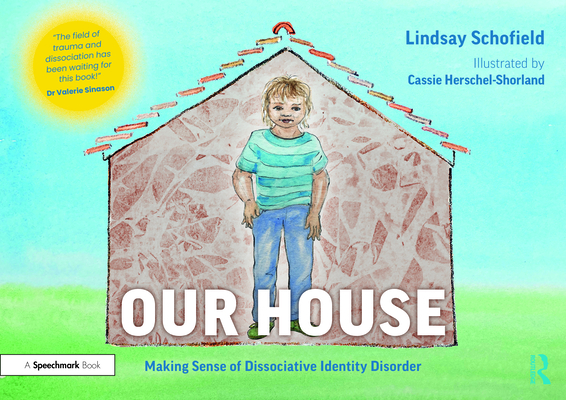 Our House: Making Sense of Dissociative Identity Disorder