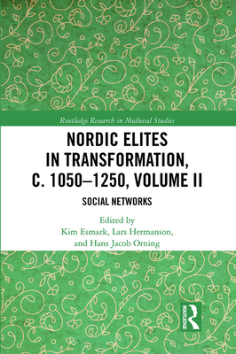 Nordic Elites in Transformation, c. 1050-1250, Volume II