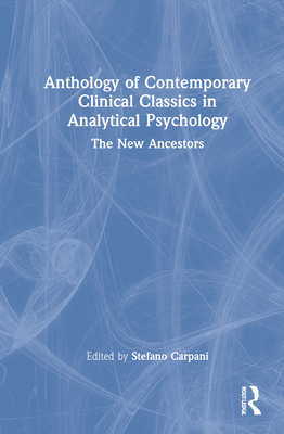 Anthology of Contemporary Clinical Classics in Analytical Psychology