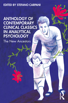 Anthology of Contemporary Clinical Classics in Analytical Psychology