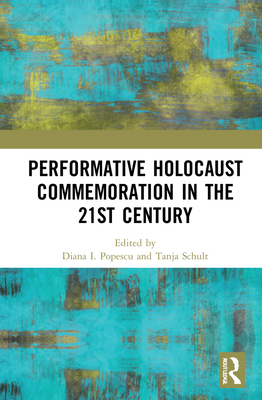 Performative Holocaust Commemoration in the 21st Century