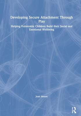 Developing Secure Attachment Through Play