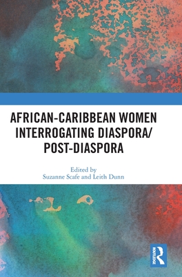 African-Caribbean Women Interrogating Diaspora/Post-Diaspora