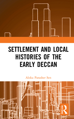 Settlement and Local Histories of the Early Deccan