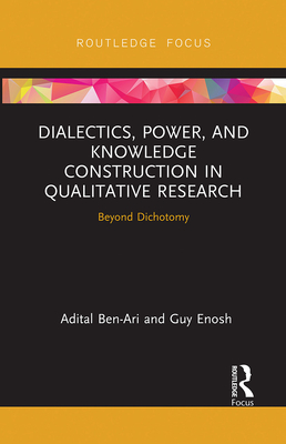 Dialectics, Power, and Knowledge Construction in Qualitative Research